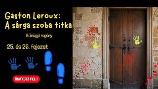 Gaston Leroux  A sárga szoba titka 25 és 2629 fejezet bűnügyi regénykrimi hangoskönyv [upl. by Iren]