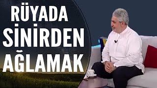 Rüyada Sinirden Ağlamak Ne Anlama Gelir  Mehmet Emin Kırgil [upl. by Obrien]