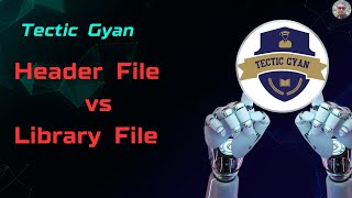 Header File vs Library File  C Programming  Tectic Gyan [upl. by Marchelle]