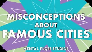 Misconceptions About Famous Cities [upl. by Anirehtac]