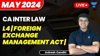 L4  Foreign Exchange Management Act  Introduction  CA Inter Law  May 2024  Indresh Gandhi [upl. by Yeslek]