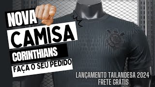 NOVA CAMISA DO CORINTHIANS 2024 FORNECEDOR DE CAMISAS TAILANDESAS camisadocorinthians [upl. by Menides988]