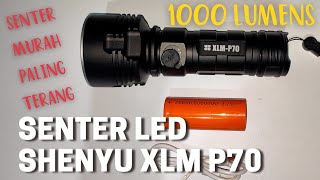 Review Senter LED Shenyu XLM P70 1000 Lumens Senter Paling Terang XHP 50  Murah Tapi Gak Murahan [upl. by Berry]