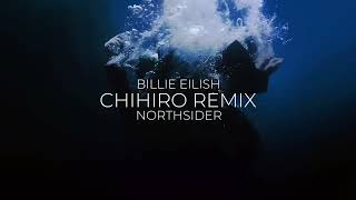 Billie Eilish  CHIHIRO Northsider Remix [upl. by Fritzsche]