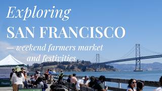 Exploring San Francisco waterfront  Farmers Market Pier 39 Embarcadero Chinatown  travel vlog [upl. by Nnaira]