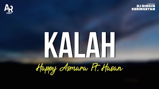 Kalah  Happy Asmara Ft Hasan LIRIK [upl. by Kcirddes432]