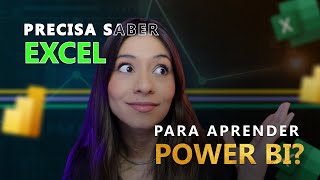 Precisa saber EXCEL para aprender POWER BI [upl. by Leland]