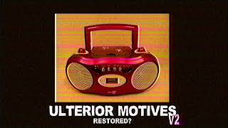 Ulterior Motives Restored V2 [upl. by Dollar]