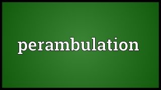 Perambulation Meaning [upl. by Eelsnia]