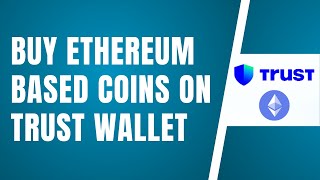 How To Buy ETHEREUM Based Coins On Trust Wallet 2024 [upl. by Nylkcaj840]