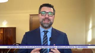 LA STORIA INFINITA DELLE ELEZIONI PROVINCIALI ANNULLATA DATA 15 DICEMBRE [upl. by Nnylecyoj]