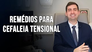 Remédios para cefaleia tensional  Dr Paulo Faro Neurologista [upl. by Kraus636]