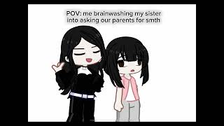 POV me brainwashing my sister into asking our parents for something [upl. by Luapnaes]