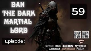 Dan the Dark Martial Lord Episode 59 Audio Han Lis Wuxia Adventures Audiobook [upl. by Anola786]