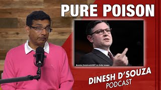 PURE POISON Dinesh D’Souza Podcast Ep763 [upl. by Lara]