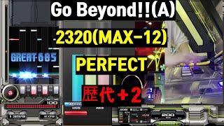 Go BeyondA 2320MAX12歴代2 PERFECT [upl. by Aelaza635]