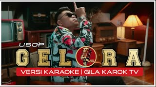 USOP  GELORA VERSI KARAOKE  GILA KAROK TV [upl. by Anuaik]