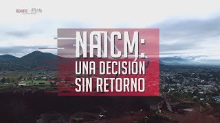 NAICM una decisión sin retorno [upl. by Amles395]