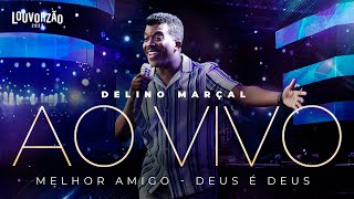 Delino Marçal  Melhor Amigo  Deus é Deus  Louvorzão 93 Ao Vivo  2023 [upl. by Ellata391]