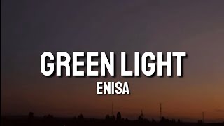 ENISA  Green Light Lyrics [upl. by Eudoca315]