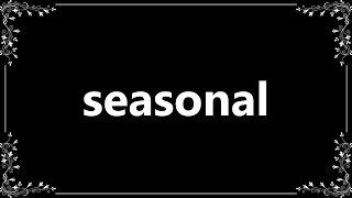 Seasonal  Meaning and How To Pronounce [upl. by Montano430]