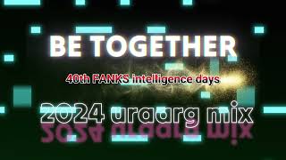 BE TOGETHER 2024  40th FANKS intelligence Days uraarg mix   TM NETWORK [upl. by Kliman]