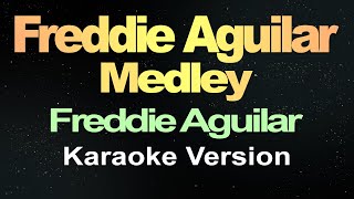 Freddie Aguilar Medley  Freddie Aguilar  Karaoke Version [upl. by Aihsilef]