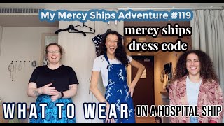 My Mercy Ships Adventure 119  What to Wear on a Hospital Ship Mercy Ships Dress Code [upl. by Rather466]