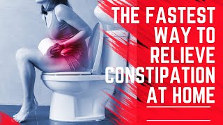 The Fastest Way To Relieve Constipation At Home [upl. by Rednave179]