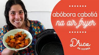 Abóbora cabotiá rápida e prática na Air Fryer [upl. by Teufert99]