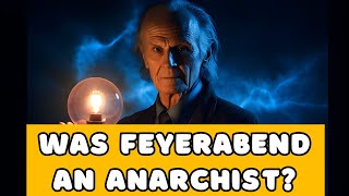 Was Feyerabend an Anarchist Exploring the Political amp Religious Life of a Controversial Philosopher [upl. by Hniht493]