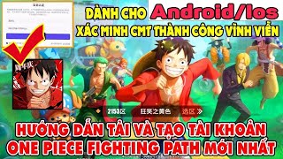 Hướng Dẫn Tạo Tài Khoản BILIBILI TRUNG QUỐC Để Chơi Tất Cả Game Trung  One piece fighting path [upl. by Alleris304]