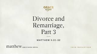 Divorce and Remarriage Part 3 Matthew 531–32 Audio Only [upl. by Esinehc804]