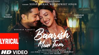 Neha Kakkar Rohanpreet Baarish Mein Tum Lyrical  Gauahar Zaid ShowkiddHarshSamay Bhushan K [upl. by Yeoz]