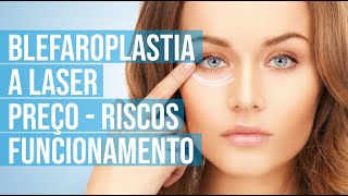 Blefaroplastia a Laser Preço Riscos e como Funciona o Método [upl. by Gassman]