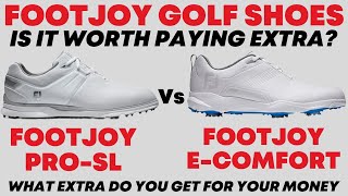 Golf Shoes  Is it worth paying extra FootJoy Pro SL v FootJoy EComfort [upl. by Ydnim]