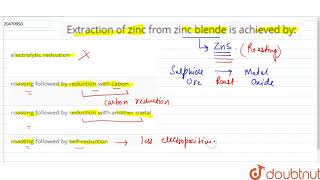 Extraction of zinc from zinc blende is achived by [upl. by Caryl552]