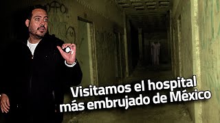 Visitamos el hospital más embrujado de México [upl. by Carolynn]