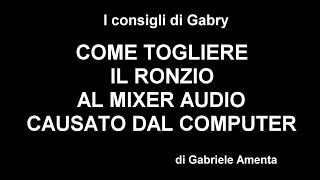 Come risolvere il problema ronzio del computer al mixer audio di Gabriele Amenta [upl. by Sire]