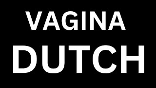 How to Pronounce quotVAGINA in Dutchquot Language how to say VAGINA in Dutch [upl. by Kelsy96]