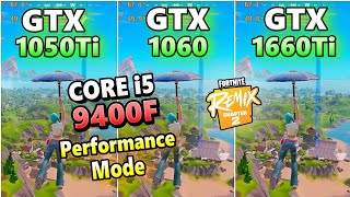 GTX 1050 Ti 1060 6gb 1660Ti×CORE i5 9400Ffortnite chapter2 REMIX performance modeFPSフォートナイト2024 [upl. by Odel]