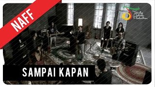 NaFF  Sampai Kapan  Official Video Clip [upl. by Zumstein335]