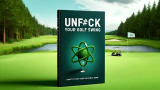 UnFck Your Golf Swing Ebook Introduction [upl. by Eittik]