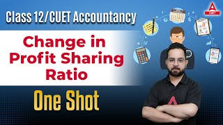 Change in Profit Sharing Ratio One Shot  Accounts Chapter 3 for Class 12 and CUET 2024 [upl. by Cowan]