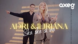 ADRI amp ILIRIANA  Ska si na Official Music Video [upl. by Enileuqaj]