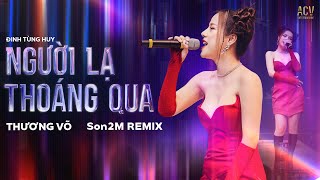 NGƯỜI LẠ THOÁNG QUA THƯƠNG VÕ REMIX  Bản Live quotCỰC CHẤTquot Tại SIÊU VŨ TRƯỜNG MDM Hải Phòng [upl. by Enyamrahc842]