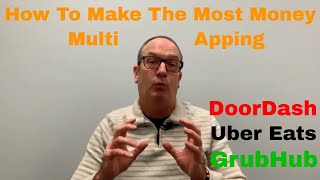 DoorDash Uber Eats amp GrubHub  How To Make The Most Money Multi Apping [upl. by Woodford]