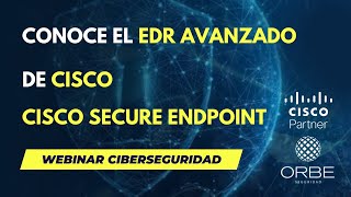 Webinar Seguridad  Descubre el EDR Avanzado de Cisco Secure Endpoint [upl. by Safier175]