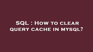 SQL  How to clear query cache in mysql [upl. by Adnuahsal111]