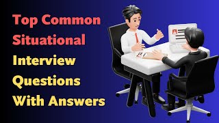 Top Common Situational Interview Questions With Answers [upl. by Neeham]